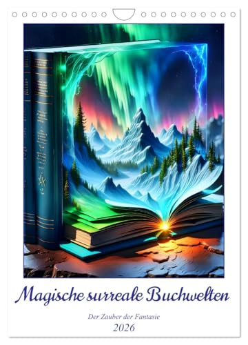 Magische surreale Buchwelten (Wandkalender 2026 DIN A4 hoch), CALVENDO Monatskalender: Tauchen Sie ein in die faszinierende Welt der Literatur, in der ... Reise mitnehmen. (CALVENDO Kunst) von CALVENDO