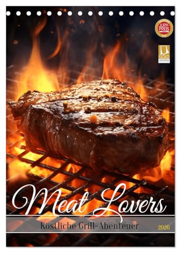 Meat Lovers - Köstliche Grill Abenteuer (Tischkalender 2026 DIN A5 hoch), CALVENDO Monatskalender: Eine kulinarische Reise für Fleischliebhaber, die ... zelebriert (CALVENDO Lifestyle) von CALVENDO