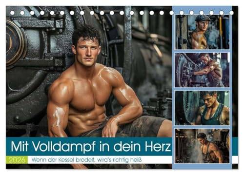 Mit Volldampf in dein Herz (Tischkalender 2026 DIN A5 quer), CALVENDO Monatskalender: "Stählerne Maschinen, brodelnder Dampf und Männer, die wissen, ... nicht nur Züge ins Rollen (CALVENDO Menschen) von CALVENDO