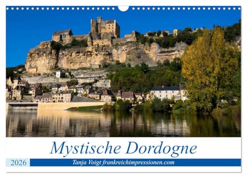 Mystische Dordogne (Wandkalender 2026 DIN A3 quer), CALVENDO Monatskalender: Eine Region voller Burgen und Schlösser und prähistorischen Stätten in ... Natur - das ist die Dordogne (CALVENDO Orte) von CALVENDO