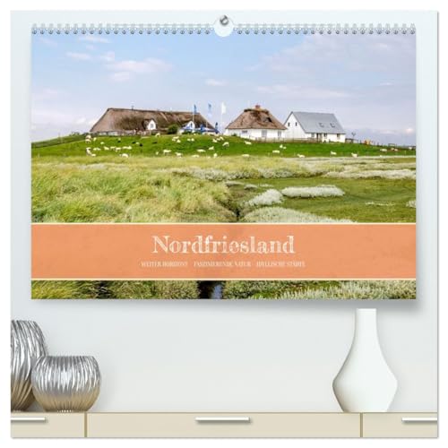Nordfriesland - weiter Horizont, faszinierende Natur, idyllische Städte (hochwertiger Premium Wandkalender 2026 DIN A2 quer), Kunstdruck in Hochglanz: ... und Erde sich berühren. (CALVENDO Natur) von CALVENDO