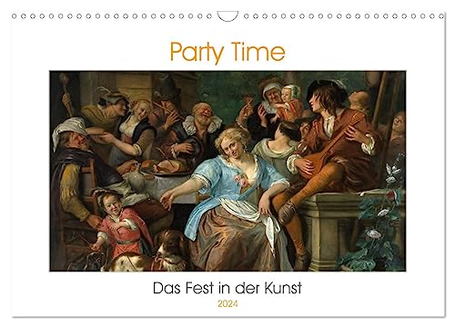 Party Time - Das Fest in der Kunst (Wandkalender 2024 DIN A3 quer), CALVENDO Monatskalender: Kunstkalender. Malerei. Lebensfreude. Tizian - Rubens - Manet. (CALVENDO Kunst) von CALVENDO
