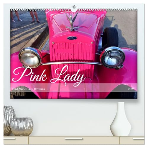 Pink Lady - Ford Modell A in Havanna (hochwertiger Premium Wandkalender 2026 DIN A2 quer), Kunstdruck in Hochglanz: Der US-Oldtimer Ford Modell A in der kubanischen Hauptstadt (CALVENDO Mobilitaet) von CALVENDO