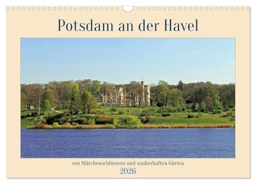 Potsdam an der Havel (Wandkalender 2026 DIN A3 quer), CALVENDO Monatskalender: Märchenhafte Schlösser und traumhafte Gärten in Potsdam (CALVENDO Orte) von CALVENDO