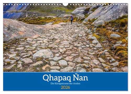 Qhapaq Ñan - die Königsstrasse der Anden (Wandkalender 2026 DIN A3 quer), CALVENDO Monatskalender: Auf dem heiligen Weg durch die Anden (CALVENDO Orte) von CALVENDO