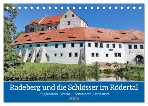 Radeberg und die Schlösser im Rödertal (Tischkalender 2026 DIN A5 quer), CALVENDO Monatskalender: Vier Schlösser bereichern das Rödertal (CALVENDO Orte) von CALVENDO