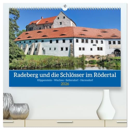 Radeberg und die Schlösser im Rödertal (hochwertiger Premium Wandkalender 2026 DIN A2 quer), Kunstdruck in Hochglanz: Vier Schlösser bereichern das Rödertal (CALVENDO Orte) von CALVENDO