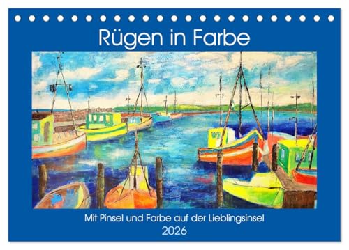 Rügen in Farbe - Mit Pinsel und Farbe auf der Lieblingsinsel (Tischkalender 2026 DIN A5 quer), CALVENDO Monatskalender: Gemalte Bilder von der Ostseeinsel Rügen (CALVENDO Kunst) von CALVENDO