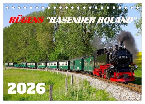 Rügens "rasender Roland" (Tischkalender 2026 DIN A5 quer), CALVENDO Monatskalender: Die Rügensche Bäderbahn und Ihre Dampfloks (CALVENDO Hobbys) von CALVENDO