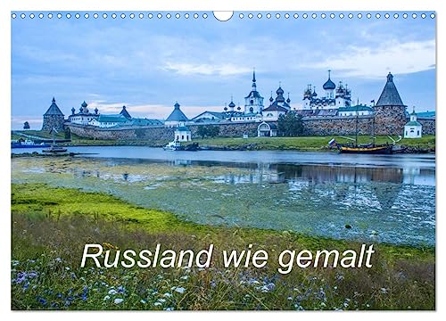 Russland wie gemalt (Wandkalender 2024 DIN A3 quer), CALVENDO Monatskalender: Bilder von russischen Bauwerken und einmaliger Natur (CALVENDO Orte) von CALVENDO
