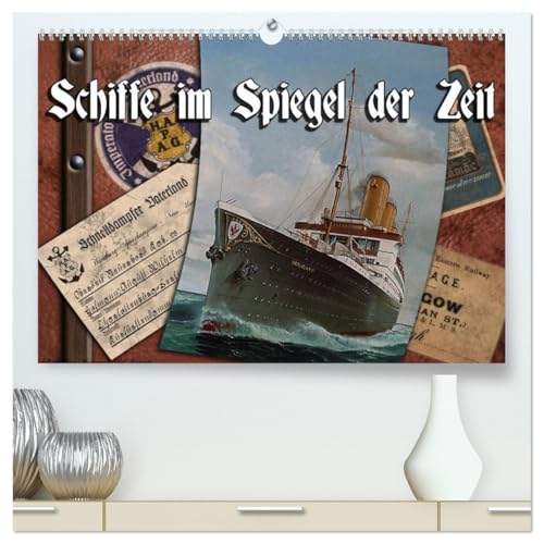 Schiffe im Spiegel ihrer Zeit (hochwertiger Premium Wandkalender 2026 DIN A2 quer), Kunstdruck in Hochglanz: Bildmontagen mit Gemälden von Olaf Rahardt (CALVENDO Technologie) von CALVENDO