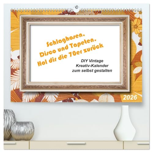 Schlaghosen, Disco und Tapeten. Hol dir die 70er zurück (hochwertiger Premium Wandkalender 2026 DIN A2 quer), Kunstdruck in Hochglanz: Tapeten mit Rahmen für eigene Bilder (CALVENDO Hobbys) von CALVENDO
