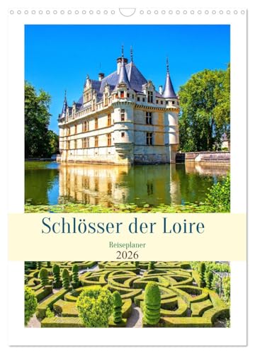 Schlösser der Loire - Reiseplaner (Wandkalender 2026 DIN A3 hoch), CALVENDO Monatskalender von CALVENDO