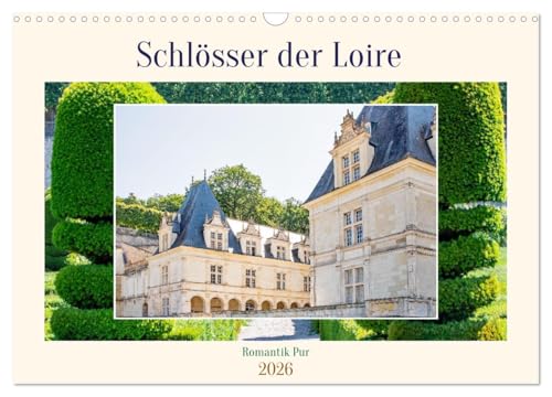 Schlösser der Loire - Romantik Pur (Wandkalender 2026 DIN A3 quer), CALVENDO Monatskalender: Juwelen der Renaissance - Frankreichs prachtvolle Bauwerke. (CALVENDO Orte) von CALVENDO