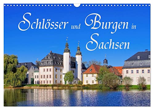Schlösser und Burgen in Sachsen (Wandkalender 2026 DIN A3 quer), CALVENDO Monatskalender: Auf Burgen- und Schlössertour in Sachsen (CALVENDO Orte) von CALVENDO