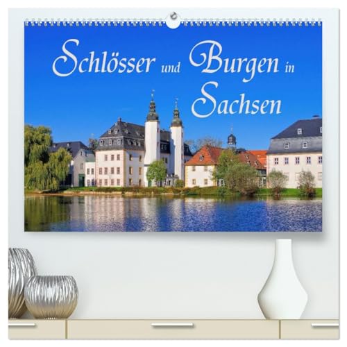 Schlösser und Burgen in Sachsen (hochwertiger Premium Wandkalender 2026 DIN A2 quer), Kunstdruck in Hochglanz: Auf Burgen- und Schlössertour in Sachsen (CALVENDO Orte) von CALVENDO