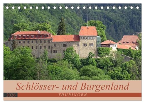 Schlösser- und Burgenland Thüringen (Tischkalender 2026 DIN A5 quer), CALVENDO Monatskalender: Wenn es in Deutschland ein "Schlösser- und Burgenland" gibt, dann liegt es in Thüringen. (CALVENDO Orte) von CALVENDO