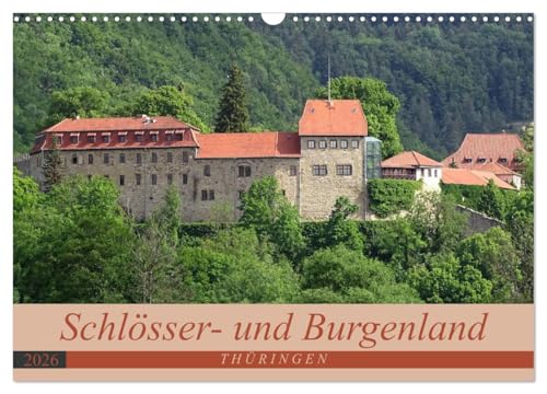 Schlösser- und Burgenland Thüringen (Wandkalender 2026 DIN A3 quer), CALVENDO Monatskalender: Wenn es in Deutschland ein "Schlösser- und Burgenland" gibt, dann liegt es in Thüringen. (CALVENDO Orte) von CALVENDO