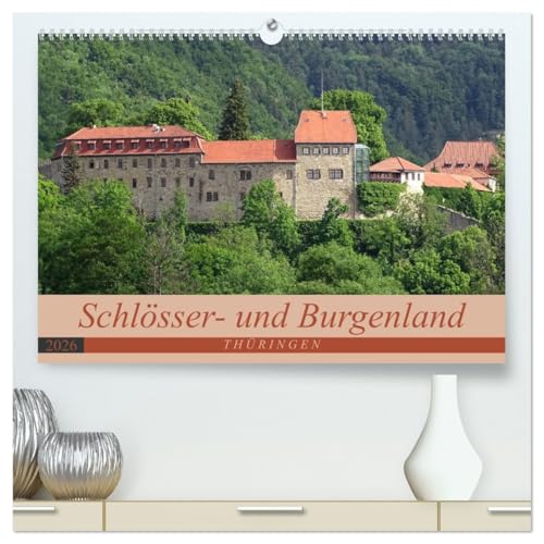 Schlösser- und Burgenland Thüringen (hochwertiger Premium Wandkalender 2026 DIN A2 quer), Kunstdruck in Hochglanz: Wenn es in Deutschland ein ... dann liegt es in Thüringen. (CALVENDO Orte) von CALVENDO