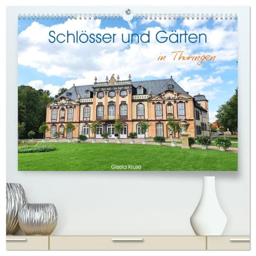 Schlösser und Gärten in Thüringen (hochwertiger Premium Wandkalender 2026 DIN A2 quer), Kunstdruck in Hochglanz: Herrliche Schloss- und Gartenanlagen in Thüringen (CALVENDO Orte) von CALVENDO