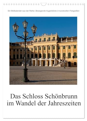 Schloss Schönbrunn im Wandel der Jahreszeiten (Wandkalender 2026 DIN A3 hoch), CALVENDO Monatskalender: Das Schloss Schönbrunn, wie es sich zu den ... Jahrezeiten darstellt. (CALVENDO Orte) von CALVENDO