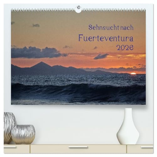 Sehnsucht nach Fuerteventura (hochwertiger Premium Wandkalender 2026 DIN A2 quer), Kunstdruck in Hochglanz: Bilder der Sonneninsel fernab vom Tourismus (CALVENDO Orte) von CALVENDO