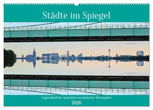 Städte im Spiegel (Wandkalender 2026 DIN A2 quer), CALVENDO Monatskalender: Horizontal gespiegelte machen den besonderen Reiz dieser Stadtpanoramen aus. (CALVENDO Orte) von CALVENDO