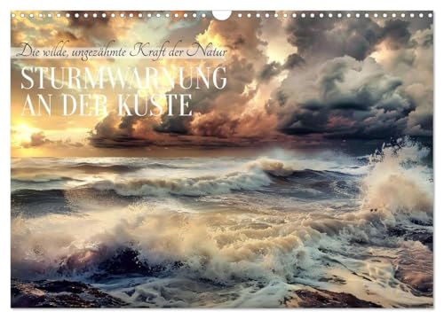 Sturmwarnung an der Küste (Wandkalender 2026 DIN A3 quer), CALVENDO Monatskalender: Die wilde, ungezähmte Kraft der Natur (CALVENDO Natur) von CALVENDO