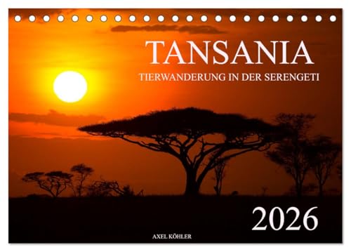 Tansania - Tierwanderung in der Serengeti (Tischkalender 2026 DIN A5 quer), CALVENDO Monatskalender: Wunderschöne Natur- und Tierfotografien aus der Serengeti in Tansania. (CALVENDO Natur) von CALVENDO