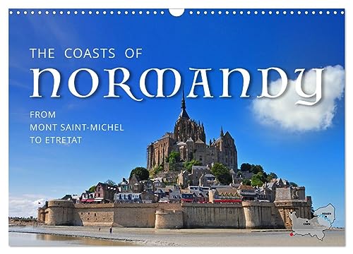 The Coasts of Normandy from Mont Saint-Michel to Étretat (Wall Calendar 2026 DIN A3 Landscape), CALVENDO 12 Month Wall Calendar: Discover a dozen picturesque spots along the Normandy Coasts! von CALVENDO