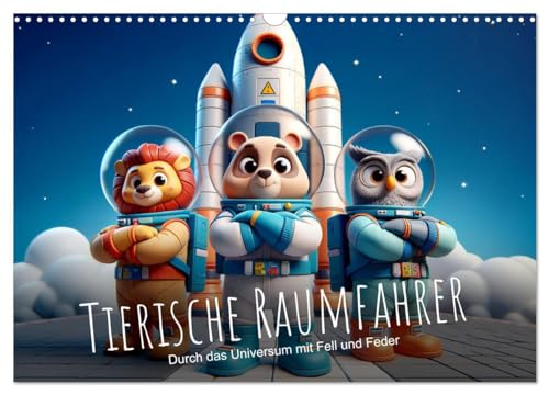 Tierische Raumfahrer: Durch das Universum mit Fell und Feder (Wandkalender 2026 DIN A3 quer), CALVENDO Monatskalender: Tierische Weltraumabenteuer: Einzigartig! (CALVENDO Wissenschaft) von CALVENDO