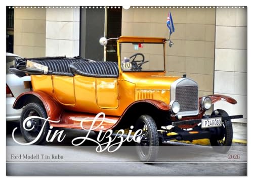Tin Lizzie - Ford Modell T in Kuba (Wandkalender 2026 DIN A2 quer), CALVENDO Monatskalender: Kubas ältester Oldtimer in Havanna (CALVENDO Mobilitaet) von CALVENDO