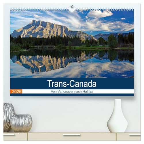 Trans-Canada: Von Vancouver nach Halifax (hochwertiger Premium Wandkalender 2026 DIN A2 quer), Kunstdruck in Hochglanz: Die schönsten Bilder einer ... zweitgrößte Land dieser Erde (CALVENDO Natur) von CALVENDO