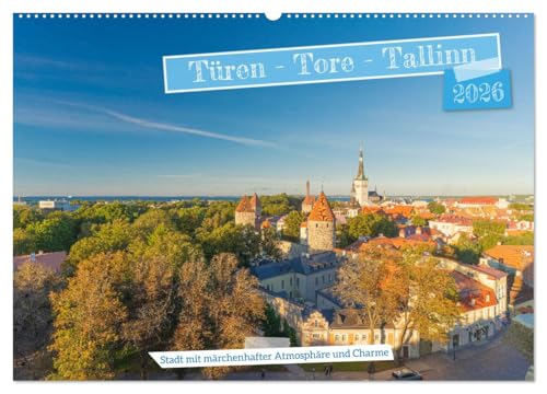 Türen-Tore-Tallinn, Stadt mit märchenhafter Atmosphäre und Charme (Wandkalender 2026 DIN A2 quer), CALVENDO Monatskalender: Tallinn, ist eine ... die Hauptstadt von Estland. (CALVENDO Orte) von CALVENDO