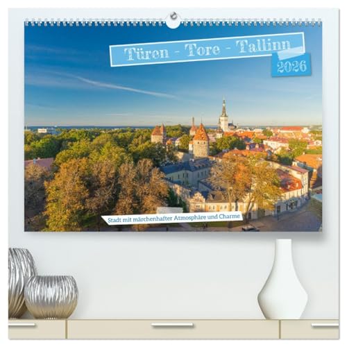 Türen-Tore-Tallinn, Stadt mit märchenhafter Atmosphäre und Charme (hochwertiger Premium Wandkalender 2026 DIN A2 quer), Kunstdruck in Hochglanz: ... die Hauptstadt von Estland. (CALVENDO Orte) von CALVENDO