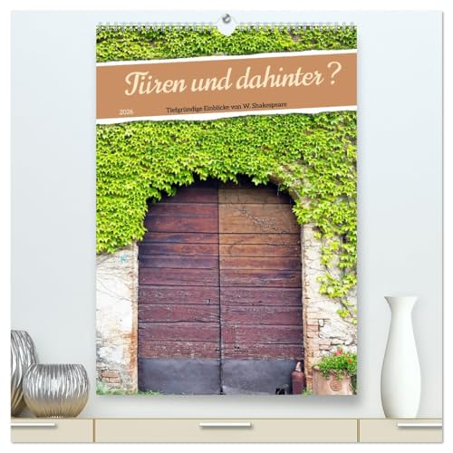 Türen und dahinter ? (hochwertiger Premium Wandkalender 2026 DIN A2 hoch), Kunstdruck in Hochglanz: Nachdenken über Erfahrungen und Emotionen (CALVENDO Kunst) von CALVENDO