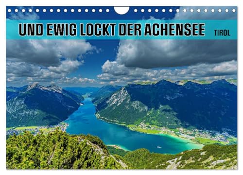 Und ewig lockt der Achensee - Tirol (Wandkalender 2026 DIN A4 quer), CALVENDO Monatskalender: Tauche ein in die Schönheit des Achensees, Tirols unvergessliches Juwel! (CALVENDO Orte) von CALVENDO