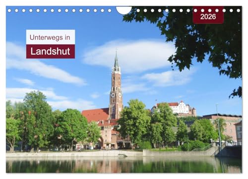 Unterwegs in Landshut (Wandkalender 2026 DIN A4 quer), CALVENDO Monatskalender: Spaziergang durch eine alte Residenzstadt (CALVENDO Orte) von CALVENDO