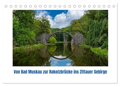 Von Bad Muskau zur Rakotzbrücke ins Zittauer Gebirge (Tischkalender 2026 DIN A5 quer), CALVENDO Monatskalender: Erleben Sie Schloss Fürst Pückler in ... und das malerische Zittauer Gebirge von CALVENDO
