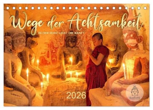 Wege der Achtsamkeit - In der Ruhe liegt die Kraft (Tischkalender 2026 DIN A5 quer), CALVENDO Monatskalender: Weisheiten aus Asien und von Buddha (CALVENDO Glaube) von CALVENDO
