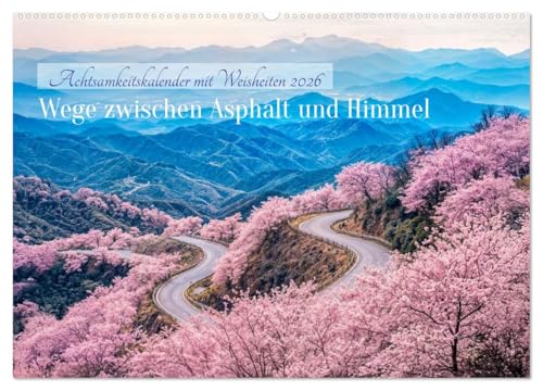 Wege zwischen Asphalt und Himmel - Achtsamkeitskalender mit Weisheiten (Wandkalender 2026 DIN A2 quer), CALVENDO Monatskalender: Inspirierende ... Gelassenheit und innere Ruhe (CALVENDO Orte) von CALVENDO