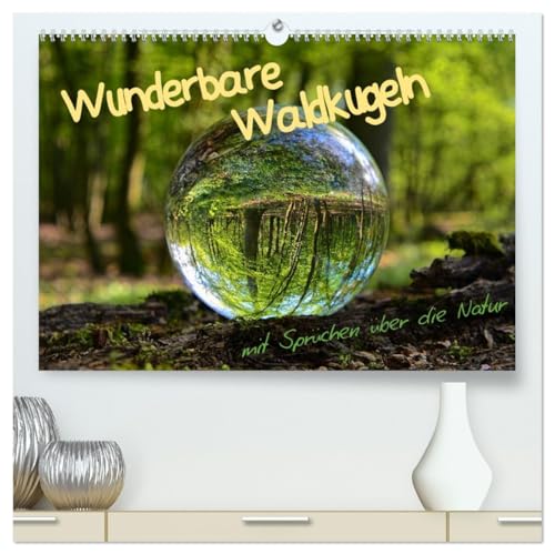 Wunderbare Waldkugeln (hochwertiger Premium Wandkalender 2026 DIN A2 quer), Kunstdruck in Hochglanz: Das Leben ist eine Art Waldspaziergang - man muß ... die Schönheit genießen. (CALVENDO Natur) von CALVENDO