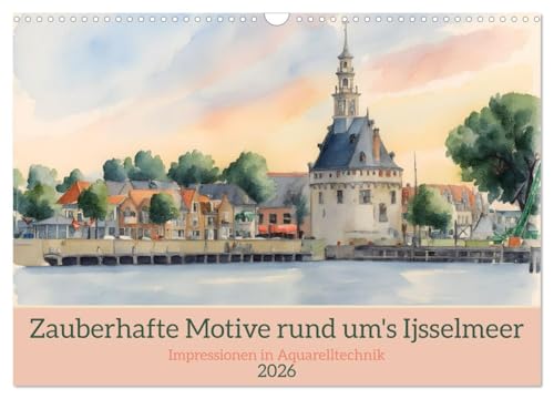 Zauberhafte Motive rund um's Ijsselmeer (Wandkalender 2026 DIN A3 quer), CALVENDO Monatskalender: Impressionen in Aquarelltechnik (CALVENDO Orte) von CALVENDO