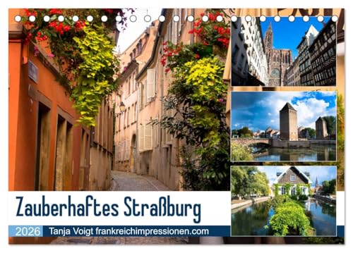 Zauberhaftes Straßburg (Tischkalender 2026 DIN A5 quer), CALVENDO Monatskalender: Die Kapitale des Elsass mit ihren pittoresken Gassen und Fachwerkhäusern (CALVENDO Orte) von CALVENDO