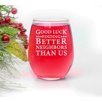 Good Luck Finding Better Neighbour Than Us - Lustiges Weinglas Geschenk Für Kollegen, Chef, Beste Freunde, Mutter, Frau, Weihnachten, Valentine von CARVELITA