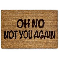 CCYKXA Kokos-Fußmatte „Oh No Not You Again“, Fußmatte, Eingangstürmatte, Home Coir, 60 x 40 cm, Fußmatte, rutschfeste Bodenmatte, Braun von CCYKXA