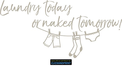 CLICKANDPRINT Aufkleber » Laundry Today or Naked Tomorrow, 50x24,1cm, Sandgrau • Wandtattoo/Wandaufkleber/Wandsticker/Wanddeko/Vinyl von CLICKANDPRINT