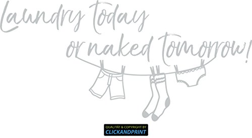 CLICKANDPRINT Aufkleber » Laundry Today or Naked Tomorrow, 90x43,4cm, Hellgrau • Wandtattoo/Wandaufkleber/Wandsticker/Wanddeko/Vinyl von CLICKANDPRINT