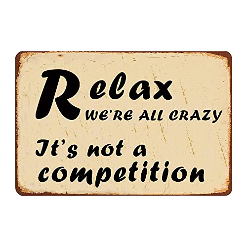 COCAINK Metallschild Dekor Relax We are all Crazy It Isn't a Competition Bars and Restaurants Badezimmer Dekor Vintage Schild Wandkunst Dekor von COCAINK