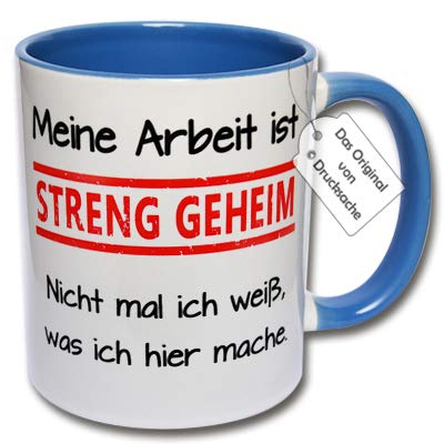 Bedruckte Tasse mit Spruch - Lustige Kaffeetasse Meine Arbeit ist streng geheim Nicht mal ich weiß, was ich Hier Mache. Geschenk Arbeitskollegen (C: Blau) von CRP